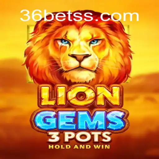 Descubra o Jogo LionGems3pots e as Regras do 36bet